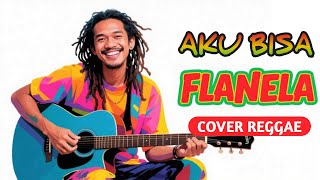 Download lagu Aku Bisa - Flanella (Regga Cover) by Aing Rajit mp3