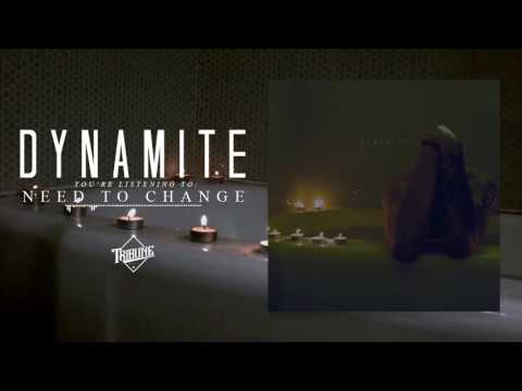 Dynamite - Need To Change