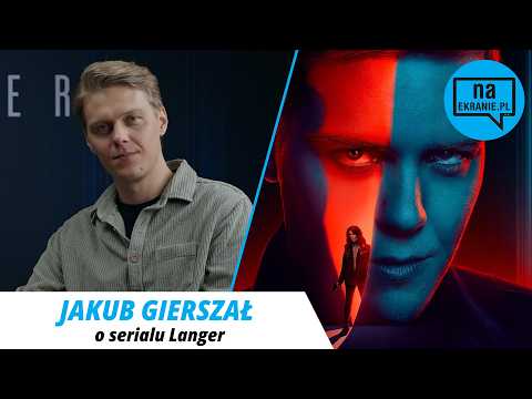 Langer. Jakub Gierszał o serialu