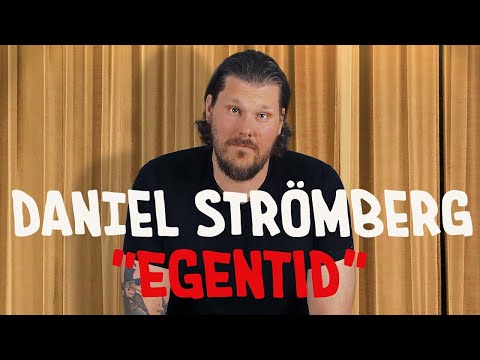 DANIEL STRÖMBERG - EGENTID - EN STANDUP FÖR ATT KOMMA HEMIFRÅN