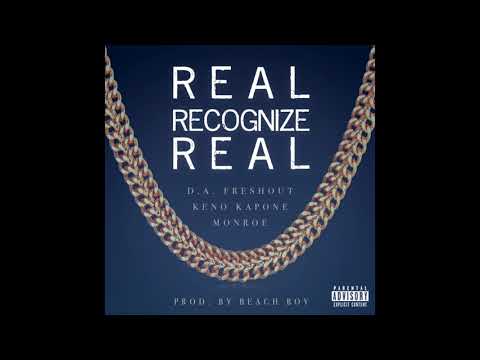 D.A. FRESHOUT , KENO KAPONE , BEACHBOYLOS , MONROE - REAL RECONGNIZE REAL PROD. BEACH BOY LOS