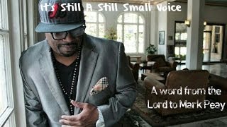 It's Still A Still Small Voice - A Word from the Lord given to Mark Peay