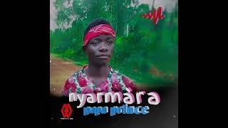 Papa prince -  nyar mara (official audio)