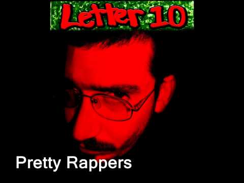 Letter 10 - Pretty Rappers
