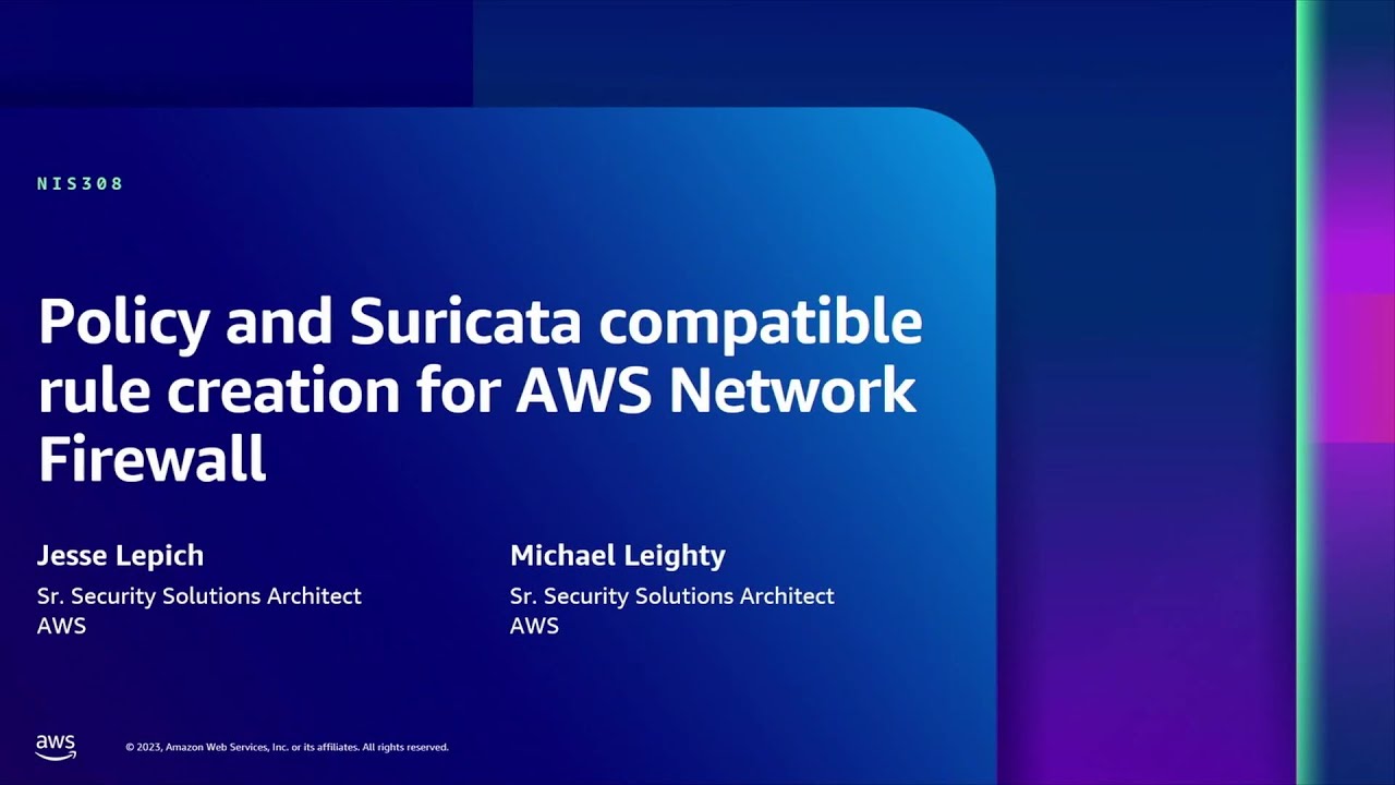 AWS re:Inforce 2023 - Policy and Suricata compatible rule creation ...