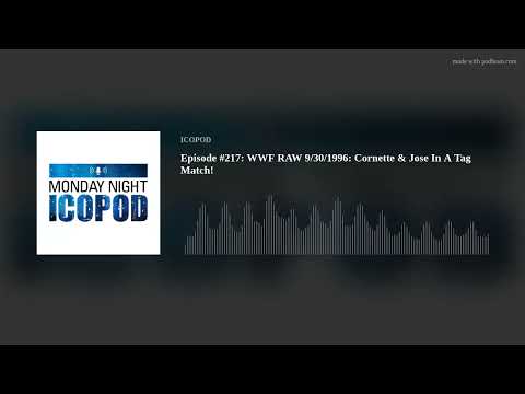 Episode #217: WWF RAW 9/30/1996: Cornette & Jose In A Tag Match!