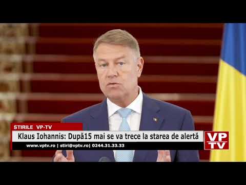 Klaus Iohannis: După 15 mai se va trece la starea de alertă