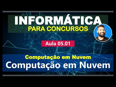 Informática para Concursos - Aula 05.01 - Computação em Nuvem -  Conceito (cloud computing)
