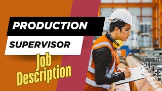 Job description of Production Supervisor - Role, Responsibilities & Skills