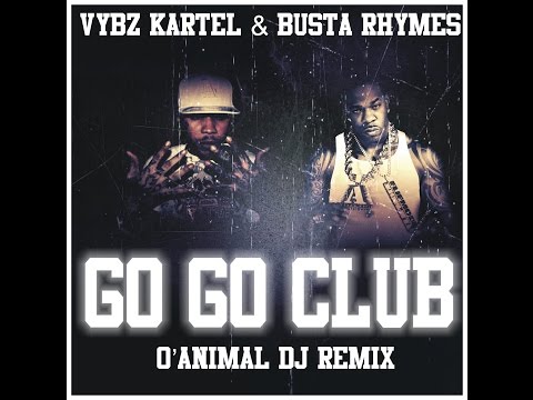 VYBZ KARTEL & BUSTA RHYMES - GO GO CLUB [O'ANIMAL DJ REMIX]