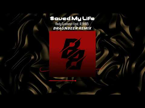 Andy Grammer x R3HAB - Saved My Life (BRAUNBEER REMIX)