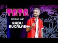 Radu Bucalae - TATA | Stand Up Comedy