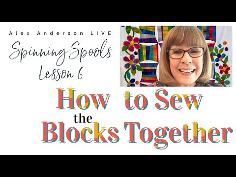Alex Anderson LIVE - Spinning Spools Quilt - Sewing the Blocks Together