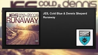 JES, Cold Blue & Dennis Sheperd - Runaway