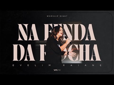 Na fenda da rocha | Évelim Raiane - Worship Night