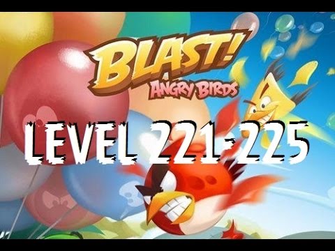 Angry Birds Blast - Level 221-225 - MORE THAN 225 COMING SOON - Gameplay/Walkthrough - iOS/Android