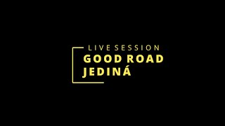 Good Road - Jediná (LIVE Session)