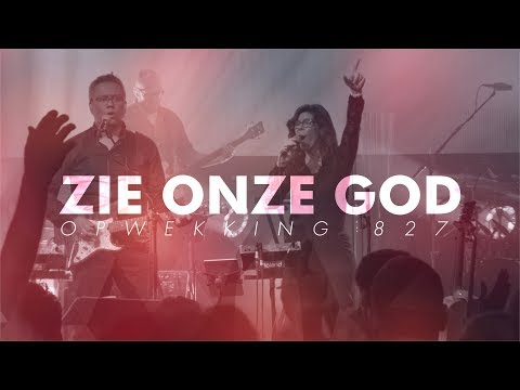 Opwekking 827 - Zie onze God - CD43 (live video)