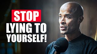 Stop Lying To Yourself! - David Goggins
