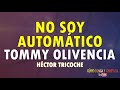 No soy automático (Héctor Tricoche) Tommy Olivencia (Letra)