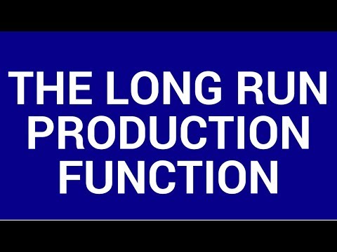 The long run production function