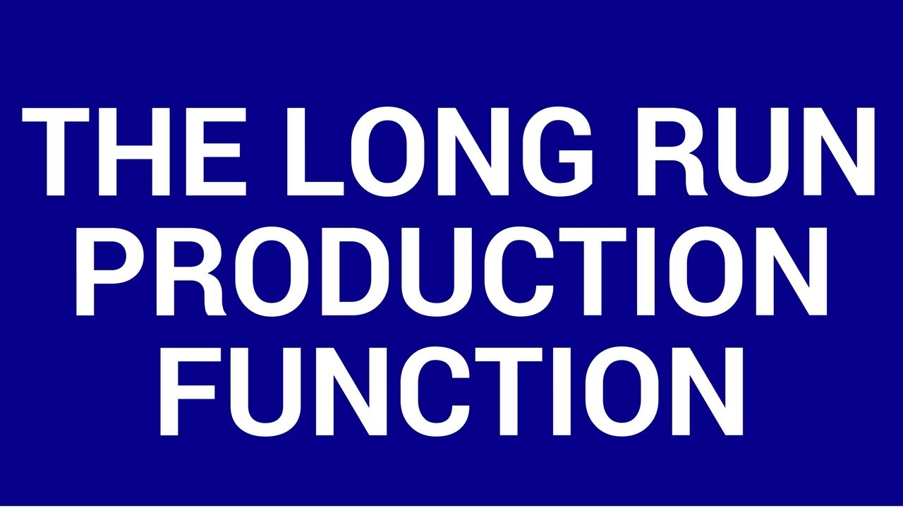 The long run production function