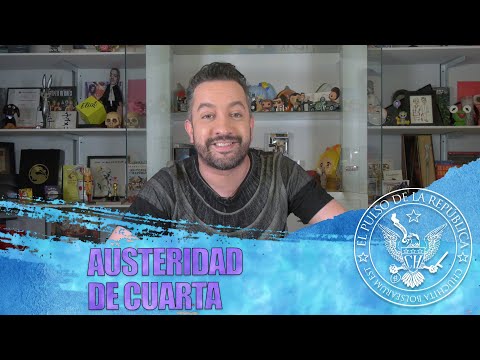 AUSTERIDAD DE CUARTA - EL PULSO DE LA REPÚBLICA