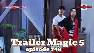 Download lagu Trailer Magic 5 Season 4 episode 746 hari ini hanya di Indosiar mp3