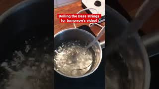 Boiling my Bass strings!
