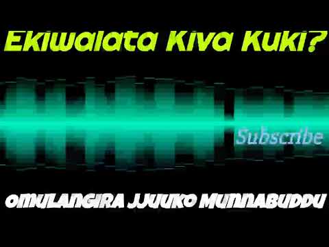 Ekiwalata Kiva Kuki? - Omulangira Jjuuko Munnabuddu