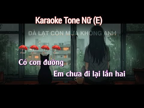 Karaoke Đà Lạt Còn Mưa Không Anh Tone Nữ