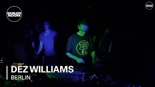 Dez Williams Boiler Room Berlin Live Set