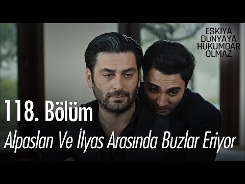Alpaslan ve İlyas arasında buzlar eriyor - Eşkıya Dünyaya Hükümdar Olmaz 118. Bölüm