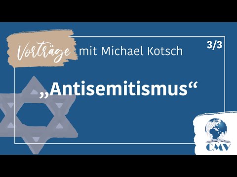 Antisemitismus - Vortragsreihe mit Michael Kotsch 3/3