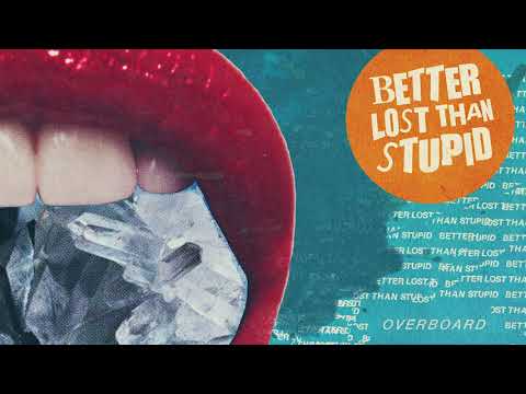 Better Lost Than Stupid - Overboard (Mousse T Remix)