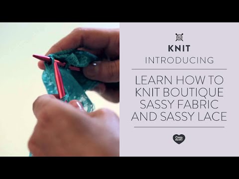 Learn How to Knit Boutique Sassy Fabric and Sassy Lace