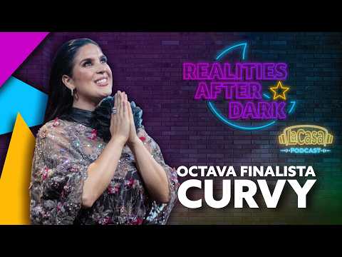 Curvy Zelma, octavo lugar | La Casa de los Famosos 6, Realities After Dark: La Casa Podcast EP 31
