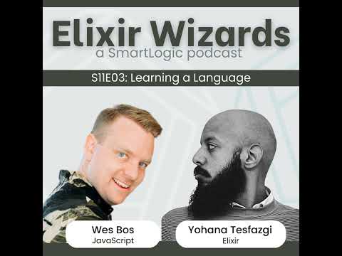 Learning a Language: Elixir vs. JavaScript with Yohana Tesfazgi & Wes Bos