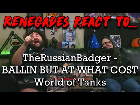 Renegades React to... @TheRussianBadger - BALLIN BUT AT WHAT COST | World of Tanks