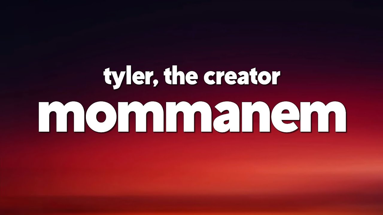 Tyler, The Creator - Mommanem (Lyrics)