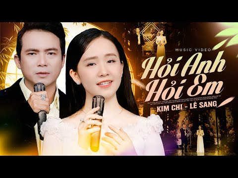 HỎI ANH HỎI EM - KIM CHI & LÊ SANG | 2 Chú Cháu Ra Siêu Phẩm NỨC LÒNG NGƯỜI HÂM MỘ