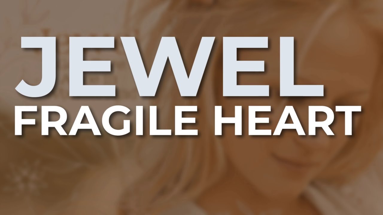 Fragile Heart by Jewel from USA Popnable