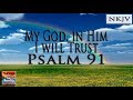 Psalm 91 Song "My God, In Him I Will Trust ...