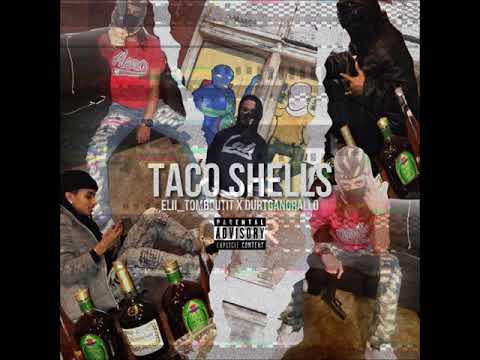 Elii_TomBoutIt x DurtGangRallo - Taco Shells