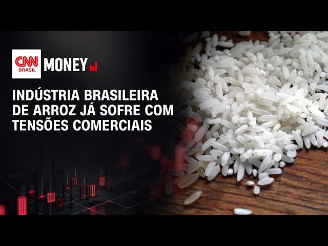 Indústria brasileira de arroz já sofre com tensões comerciais | CNN AGRO NEWS