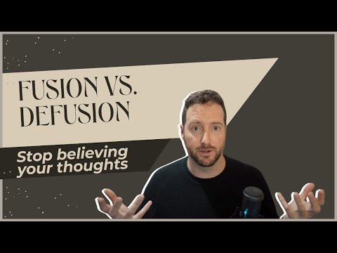 Cognitive Defusion: How to Stop Believing Your Thoughts
