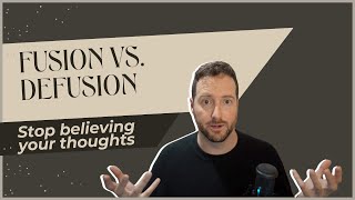 Cognitive Defusion: How to Stop Believing Your Thoughts