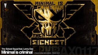 The Sickest Squad feat. Lenny Dee - Minimal is criminal (Traxtorm Records - TRAX 0117)