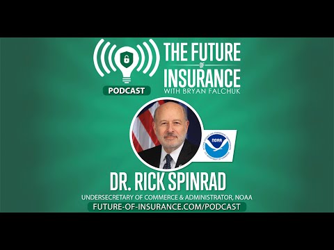 The Future of Insurance Podcast S3E14 – Dr. Rick Spinrad, Administrator, NOAA