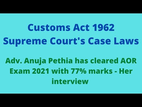 Customs Act - Supreme Court Case Laws & Interview of AOR Adv. Anuja Pethia in Nani Palkhivala Law..